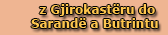 z Gjirokast�ru do Sarande a Butrintu